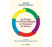 La France et la Francophonie, en Principauté de Monaco - Michelle Mauduit - Ovadia Eds - broché - Essai
