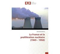 La France et la prolifération nucléaire (1945 - 1950)