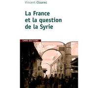La France et la question de la Syrie Vincent Cloarec (Auteur)
