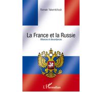 La France et la Russie. Alliances et discordances - Romain Yakemtchouk - L'harmattan - broché - Essai