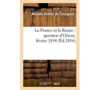 La France Et La Russie: Question D'orient, Février 1854