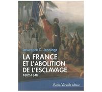 La France Et L'abolition De L'esclavage - (1802-1848)