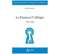 La France Et L'afrique - 1830-1962