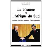 La France et l'Afrique du Sud - histoire, mythes et enjeux contemporains - histoire mythes et enjeux contemporains - Daniel C. Bach - Karthala - Livre