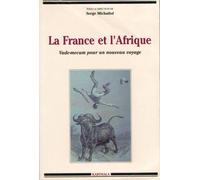 La France Et L'afrique : Vademecum Pour Un Nouveau Voyage