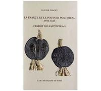 La France Et Le Pouvoir Pontifical (1591-1661) - L'esprit Des Institutions