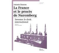 La France et le procès de Nuremberg Inventer le droit international - Antonin Tisseron - Les Prairies Ordinaires - broché - Biographie