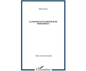 La France et le retour de Mohamed V Selma Lazraq (Auteur)