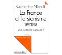 La France et le sionisme 1897-1948 - Une rencontre manquée ? - Catherine Nicault - Calmann-Levy - Livre