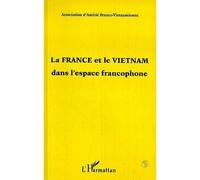 La France et le Viêtnam dans l'espace francophone - Collectif - L'harmattan - broché - Livre