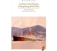 La France et les Français à Hong-Kong (1918-1941): Préface de Hélène Conway-Mouret