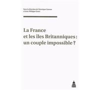 La France et les îles Britanniques : un couple impossible ? Actes du colloque du GDR 2136-CNRS Paris 1, Caen, 20-[22] septembre 2007 - Véronique Gazeau - De La Sorbonne Editions - broché - Essai