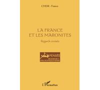 La France et les maronites: Regards croisés