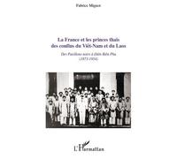 La France et les princes thaïs des confins du Viêt-Nam et du Laos Des pavillons noirs à Diên Biên Phu (1873-1954) - Fabrice Mignot - L'harmattan - broché - Essai