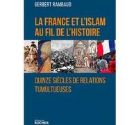 La France et l'islam au fil de l'histoire Gerbert Rambaud (Auteur)