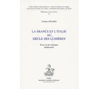 La France et l'Italie au siècle des Lumières : Essai sur les échanges intellectuels