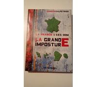 La France Et Ses Dom - La Grande Imposture