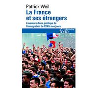 La France et ses étrangers: L'aventure d'une politique de l'immigration de 1938 à nos jours