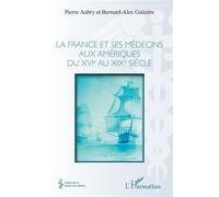 La france et ses médecins aux amériques du XVIe au XIXe siècle - Pierre Aubry - L'harmattan - broché - Essai