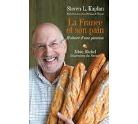 La France et son pain: Histoire d'une passion. Entretiens avec Jean-Philippe de Tounac