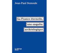 La France éternelle, une enquête archéologique