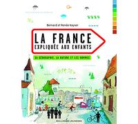 La France expliquée aux enfants: Sa géographie, la nature et les hommes