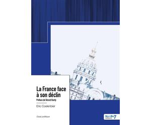 La France face à son déclin Préface de Gérard Bardy - Éric Coelenbier - Nombre 7 - relié - Essai
