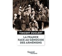 La France face au génocide des Arméniens Vincent Duclert (Auteur)