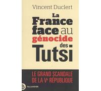 La France face au génocide des Tutsi: Le grand scandale de la Ve République
