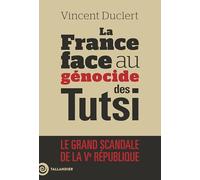 La France face au génocide des Tutsi: Le grand scandale de la Ve République