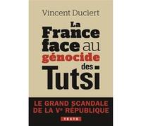 La France face au génocide des Tutsi: LE GRAND SCANDALE DE LA VE REPUBLIQUE