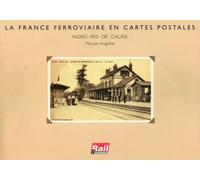 La France ferroviaire en cartes postales : Nord-Pas-De-Calais