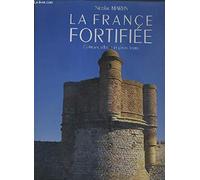 La France fortifiée : Châteaux, villes et places fortes