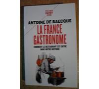 La France gastronome: Comment le restaurant est entré dans notre histoire