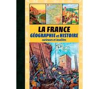 La France, géographie et histoire curieuses et insolites