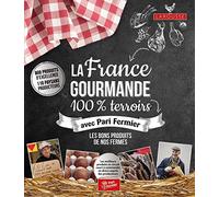 La France Gourmande 100% Terroirs - avec Pari fermier