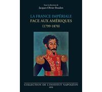 La France impériale face aux Amériques (1799-1870)