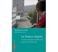 La France injuste 1975-2006, pourqoui le modèle social français ne fonctionne plus - Timothy B. Smith - Autrement - broché - Essai