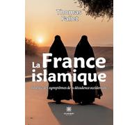 La France islamique: Analyse des symptômes de la décadence occidentale