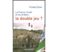 La France, Israël Et Les Arabes : Le Double Jeu ?