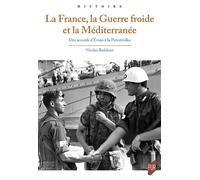La France, La Guerre Froide Et La Méditerranée - Des Accords D'evian À La Perestroïka