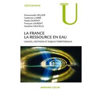 La France : la ressource en eau - Usages, gestions et enjeux territoriaux - Emmanuelle Hellier - Armand Colin - broché - Essai