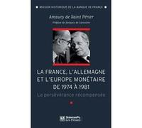 La France, l'Allemagne et l'Europe monétaire de 1974 à 1981 Amaury SAINT PERIER (Auteur)