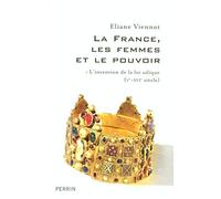 La France, les femmes et le pouvoir: L'invention de la loi salique (Ve-XVIe siècle)