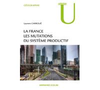 La France : les mutations des systèmes productifs Laurent Carroué (Auteur)