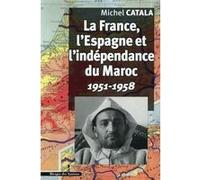 La France l'Espagne et l'Indépendance du Maroc
