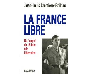 La France Libre: De l'appel du 18 Juin à la Libération