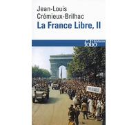 La France Libre De l'appel du 18 Juin à la Libération - Jean-Louis Crémieux-Brilhac - Gallimard - Poche - Etude