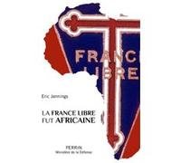 La France libre fut africaine Eric Thomas Jennings (Auteur)
