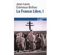 La France Libre (Tome 1) : De l'appel du 18 Juin à la Libération – Gallimard